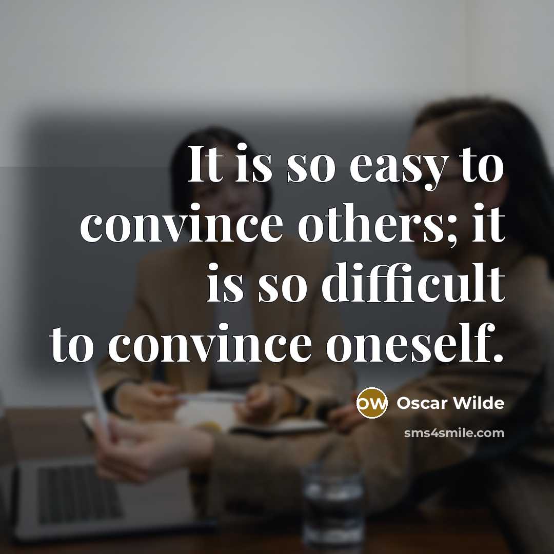 “It is so easy to convince others; it is so…” quote by Oscar Wilde