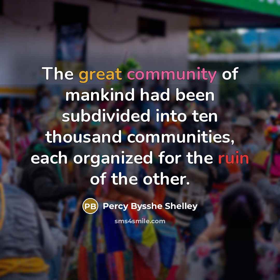 “The great community of mankind had been subdivided into ten…” quote by Percy Bysshe Shelley