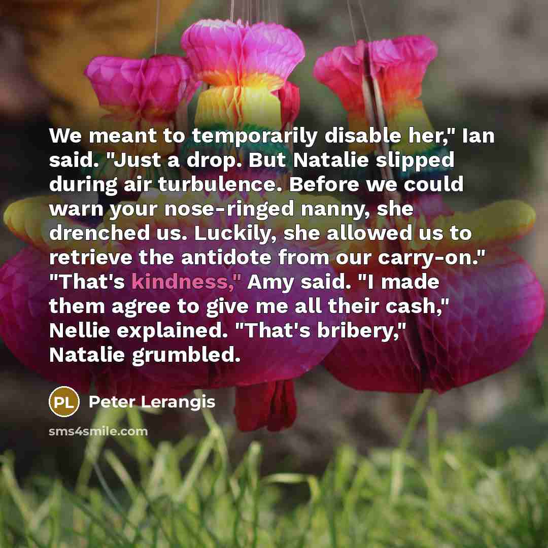 “We meant to temporarily disable her," Ian said. "Just a…” quote by Peter Lerangis