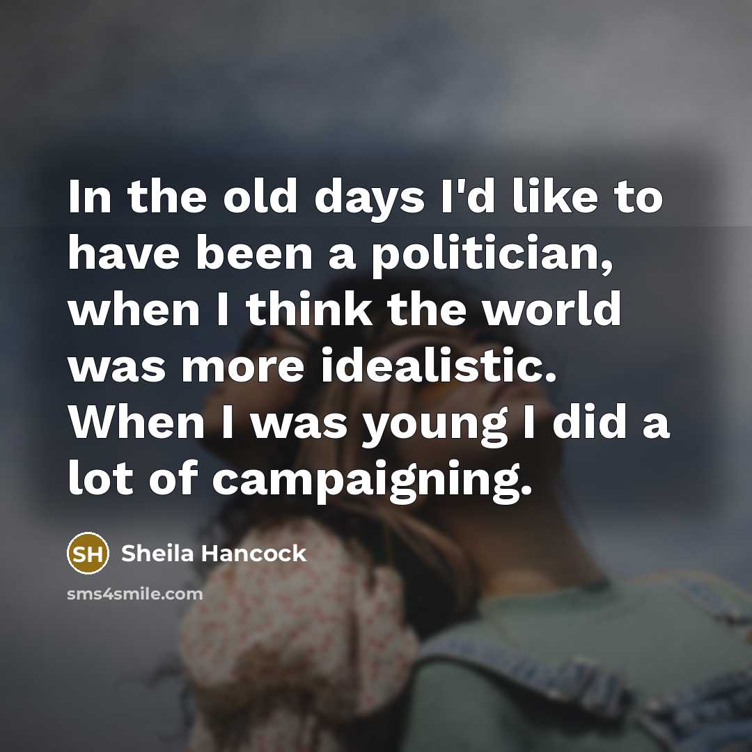 “In the old days I'd like to have been a…” quote by Sheila Hancock