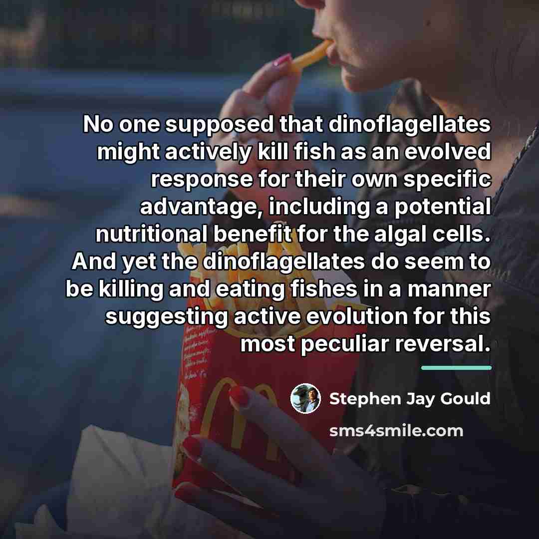 “No one supposed that dinoflagellates might actively kill fish as…” quote by Stephen Jay Gould
