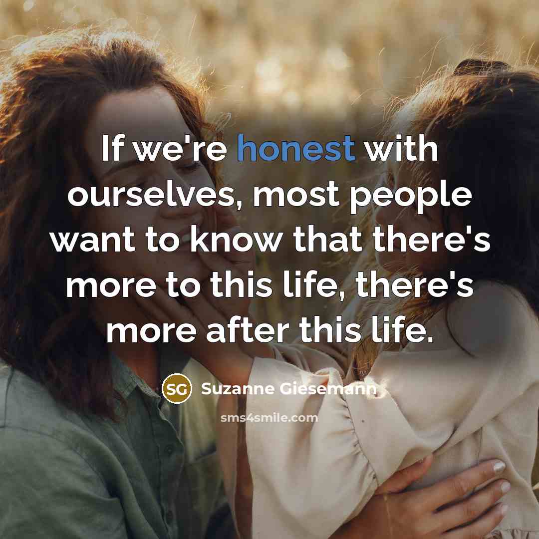 “If we're honest with ourselves, most people want to know…” quote by Suzanne Giesemann