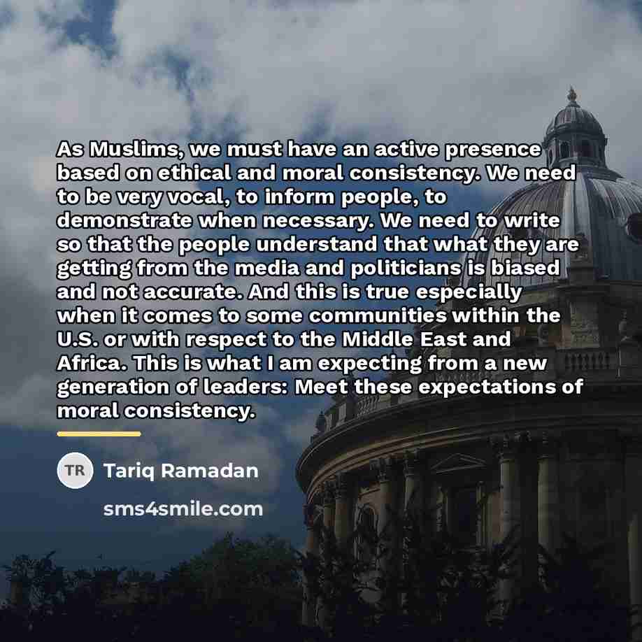 “As Muslims, we must have an active presence based on…” quote by Tariq Ramadan