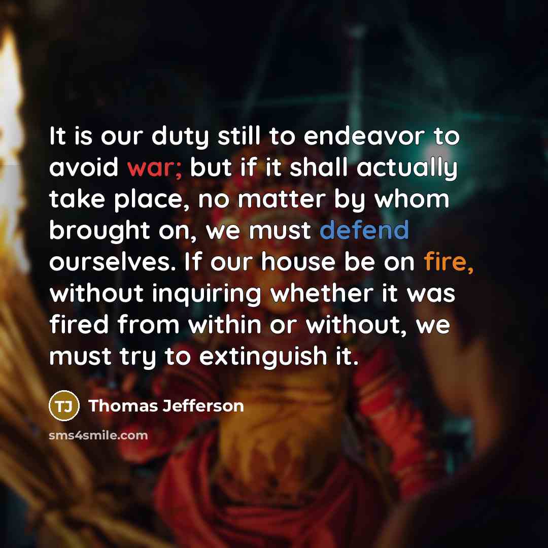 “It is our duty still to endeavor to avoid war;…” quote by Thomas Jefferson
