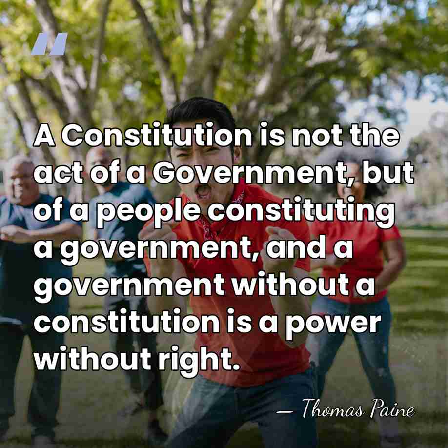 A Constitution is not the act of a Government, but of a&hellip; - Thomas Paine
