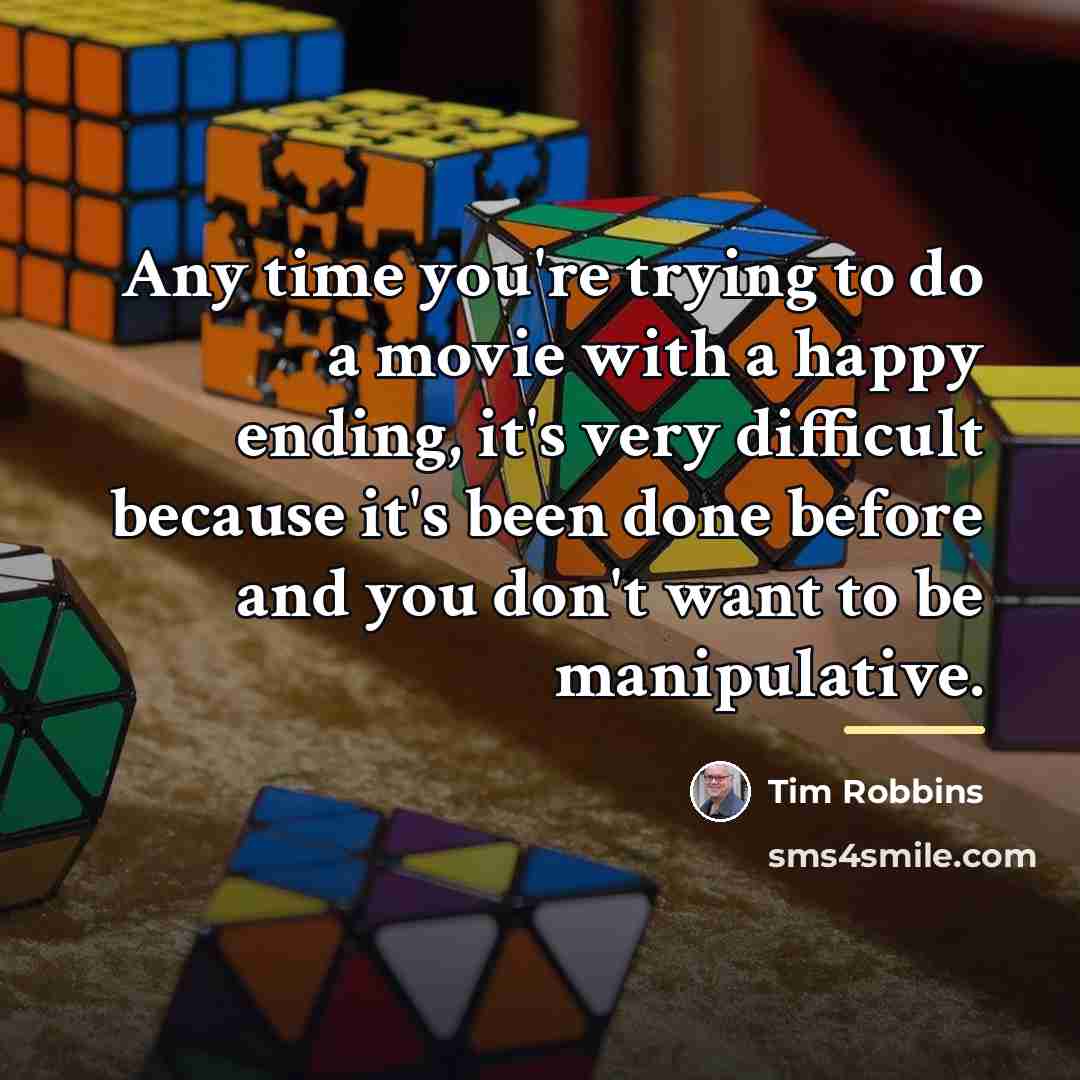 “Any time you're trying to do a movie with a…” quote by Tim Robbins