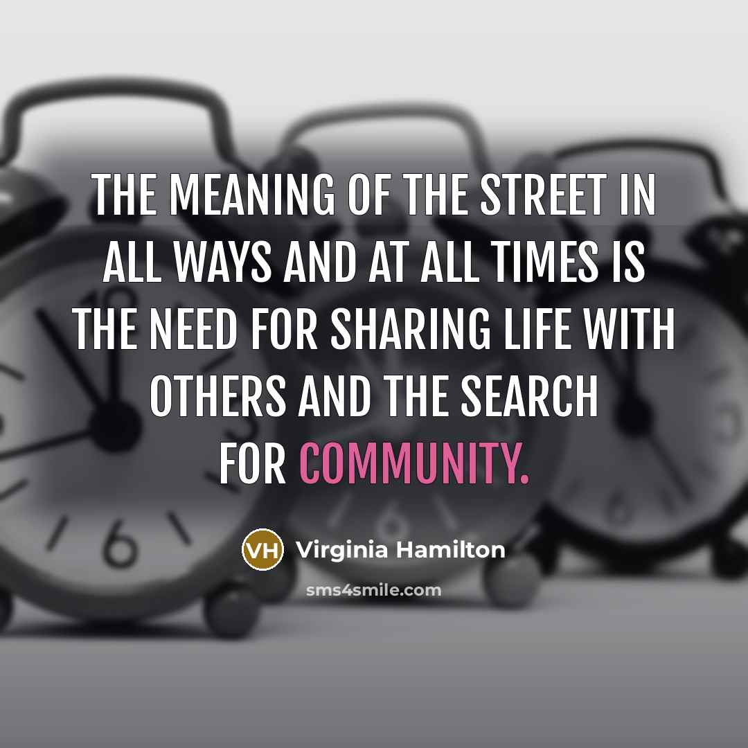 “The meaning of the Street in all ways and at…” quote by Virginia Hamilton