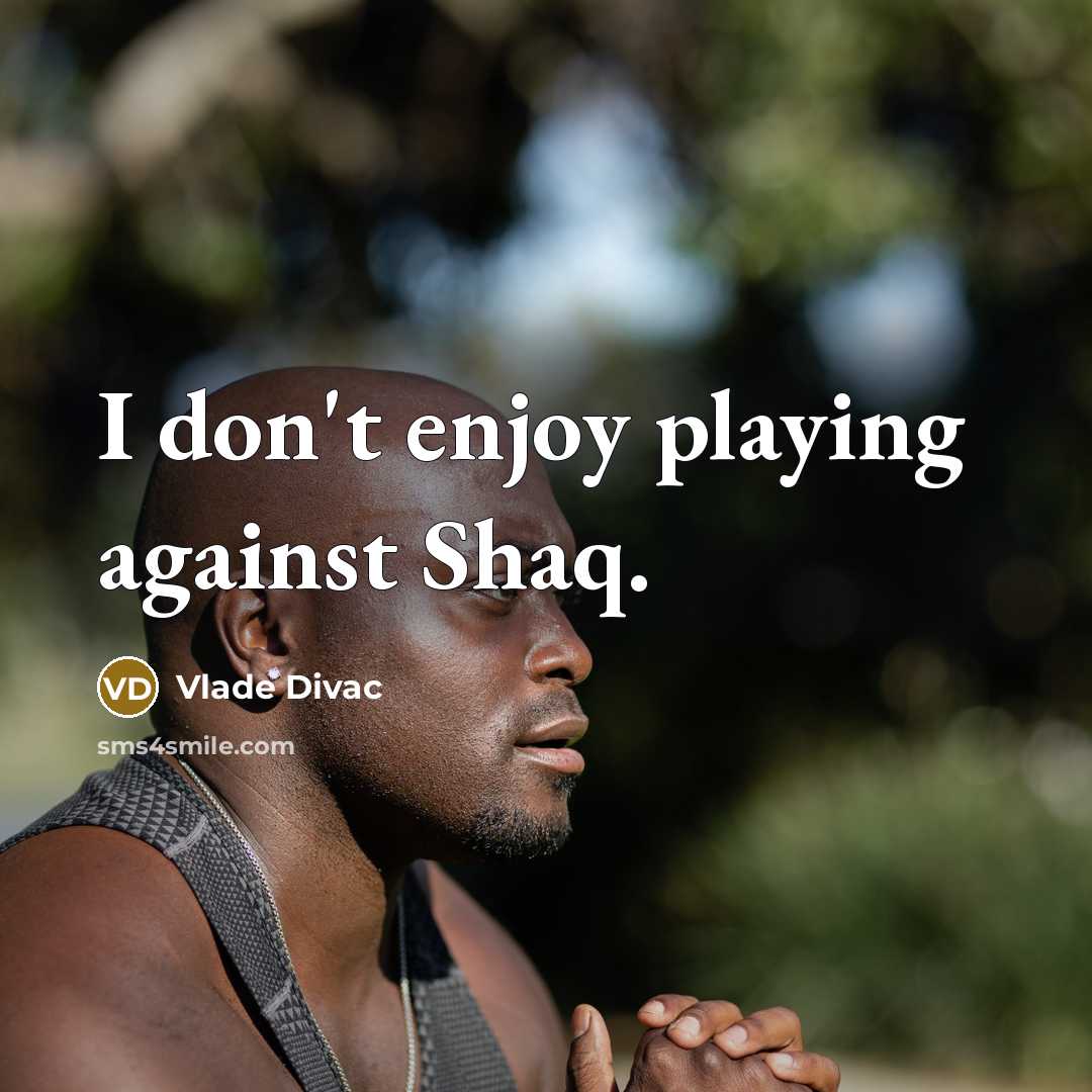 “I don't enjoy playing against Shaq.…” quote by Vlade Divac