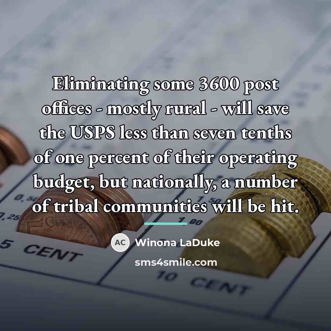 “Eliminating some 3600 post offices - mostly rural - will…” quote by Winona LaDuke