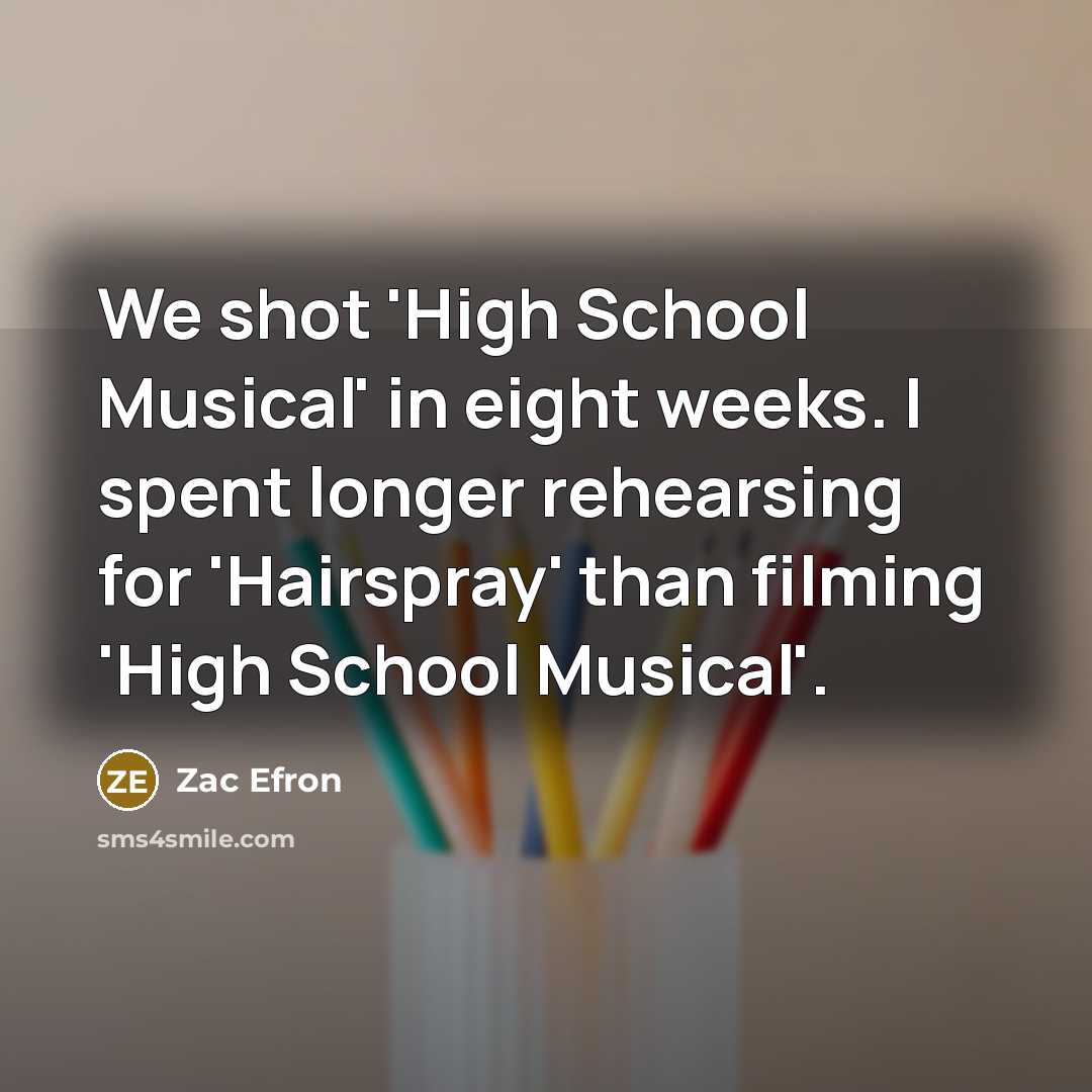 “We shot 'High School Musical' in eight weeks. I spent…” quote by Zac Efron