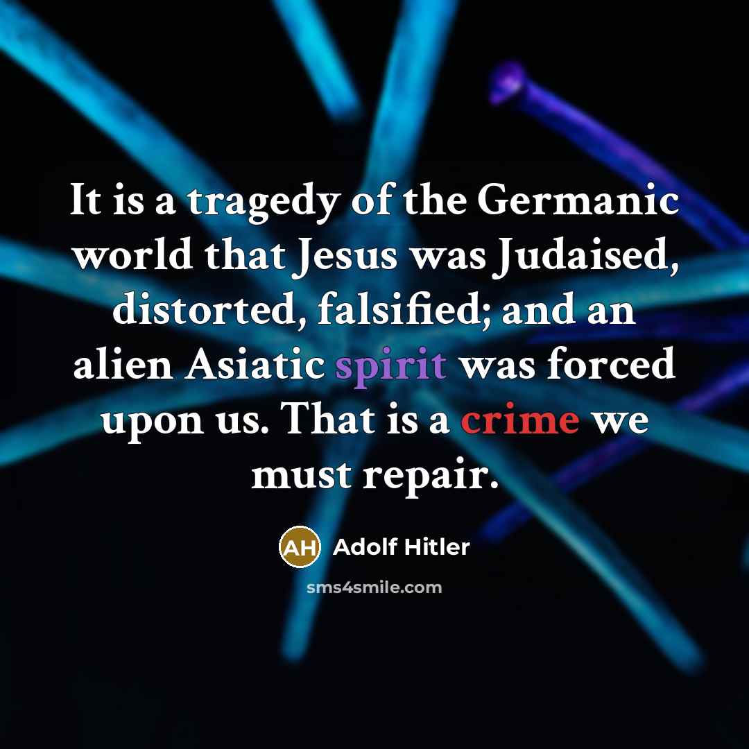 “It is a tragedy of the Germanic world that Jesus…” quote by Adolf Hitler