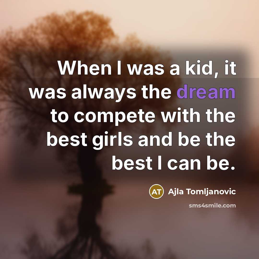 “When I was a kid, it was always the dream…” quote by Ajla Tomljanovic