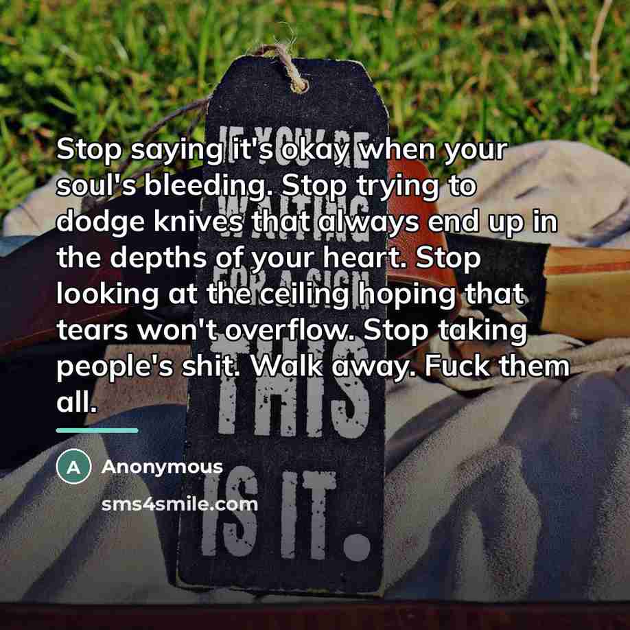 “Stop saying it's okay when your soul's bleeding. Stop trying…” quote by Anonymous