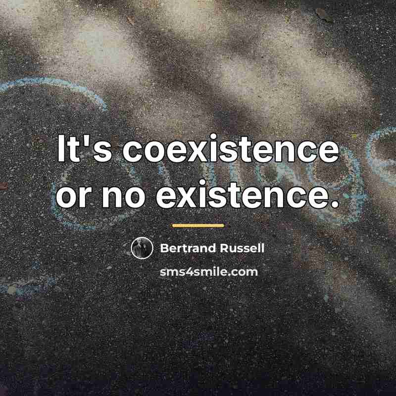 “It's coexistence or no existence.…” quote by Bertrand Russell