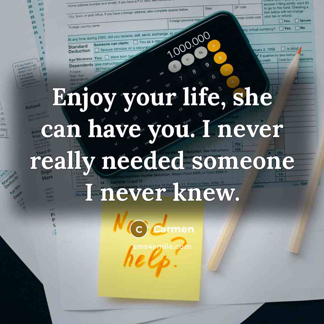 “Enjoy your life, she can have you. I never really…” quote by Carmen