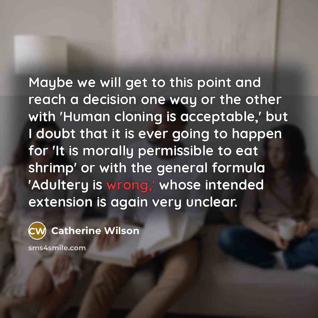 “Maybe we will get to this point and reach a…” quote by Catherine Wilson
