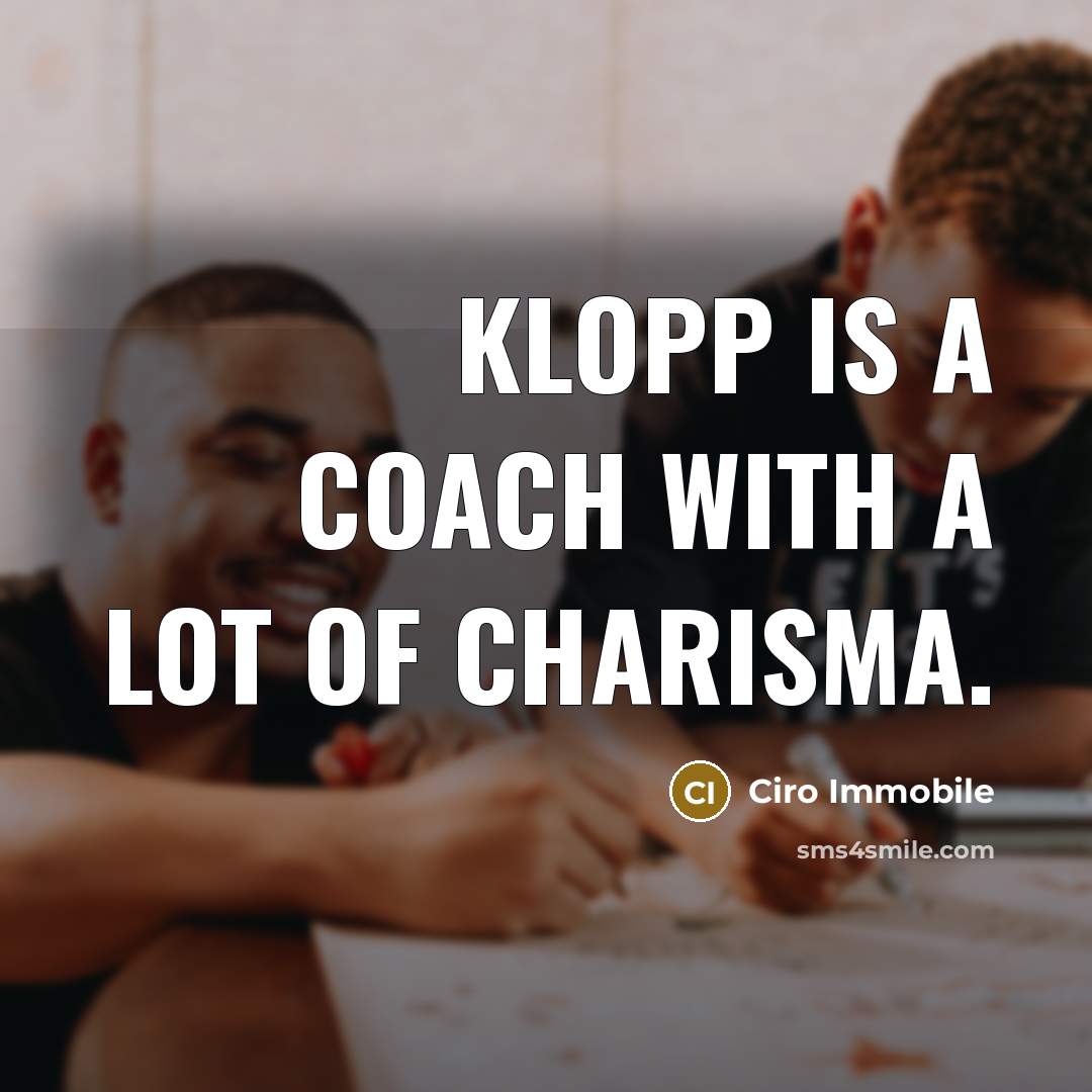 “Klopp is a coach with a lot of charisma.…” quote by Ciro Immobile