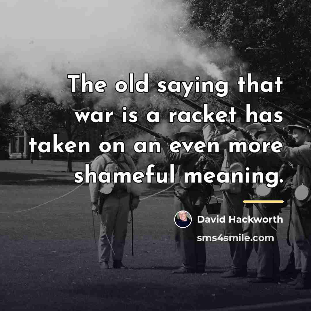“The old saying that war is a racket has taken…” quote by David Hackworth