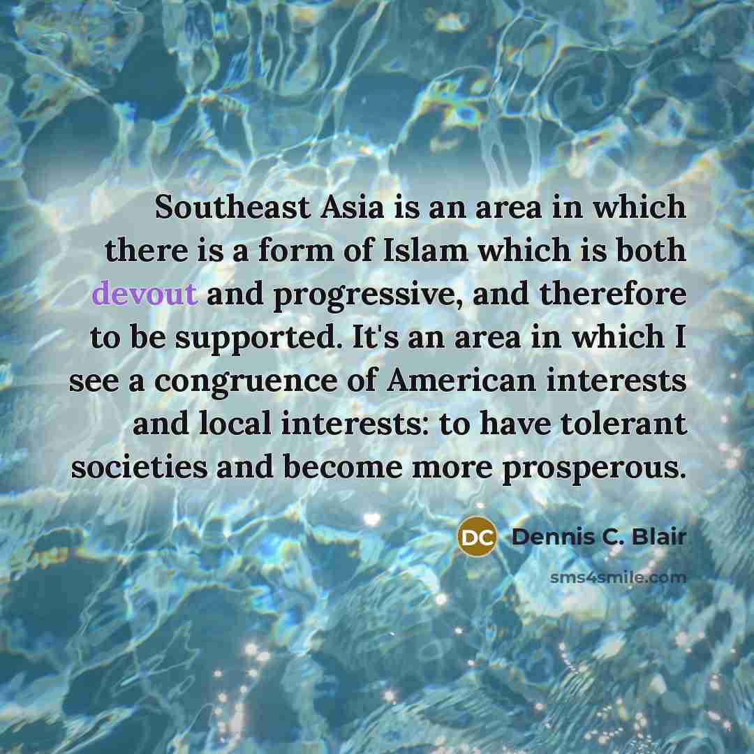 “Southeast Asia is an area in which there is a…” quote by Dennis C. Blair
