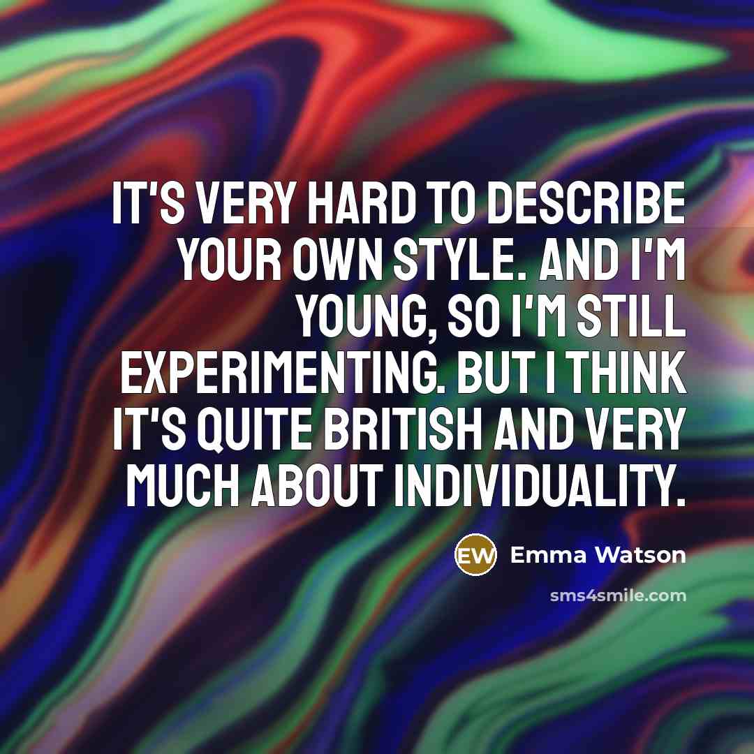 “It's very hard to describe your own style. And I'm…” quote by Emma Watson
