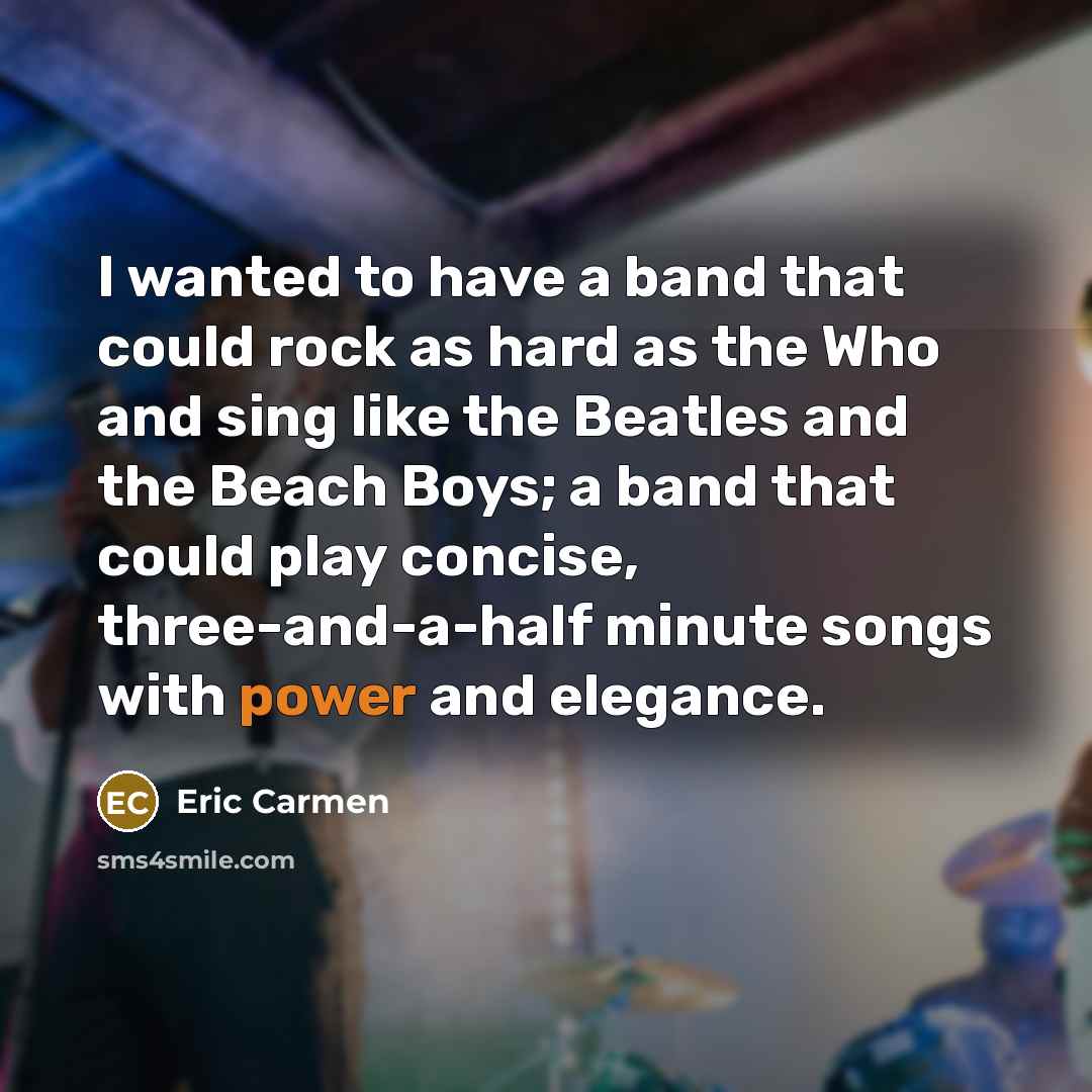 “I wanted to have a band that could rock as…” quote by Eric Carmen