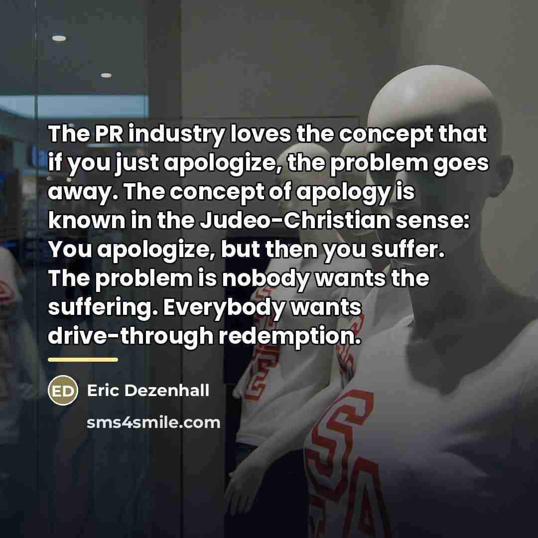 “The PR industry loves the concept that if you just…” quote by Eric Dezenhall