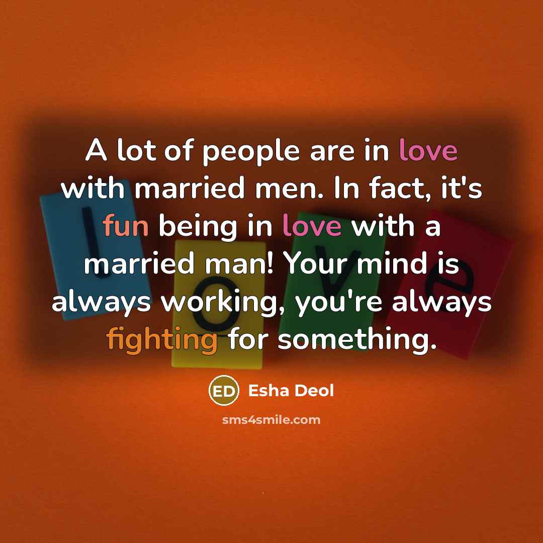“A lot of people are in love with married men.…” quote by Esha Deol