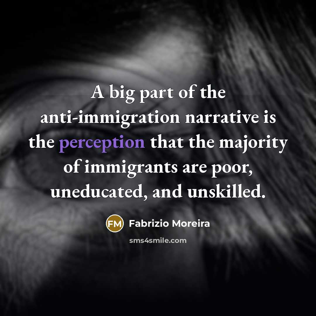 “A big part of the anti-immigration narrative is the perception…” quote by Fabrizio Moreira
