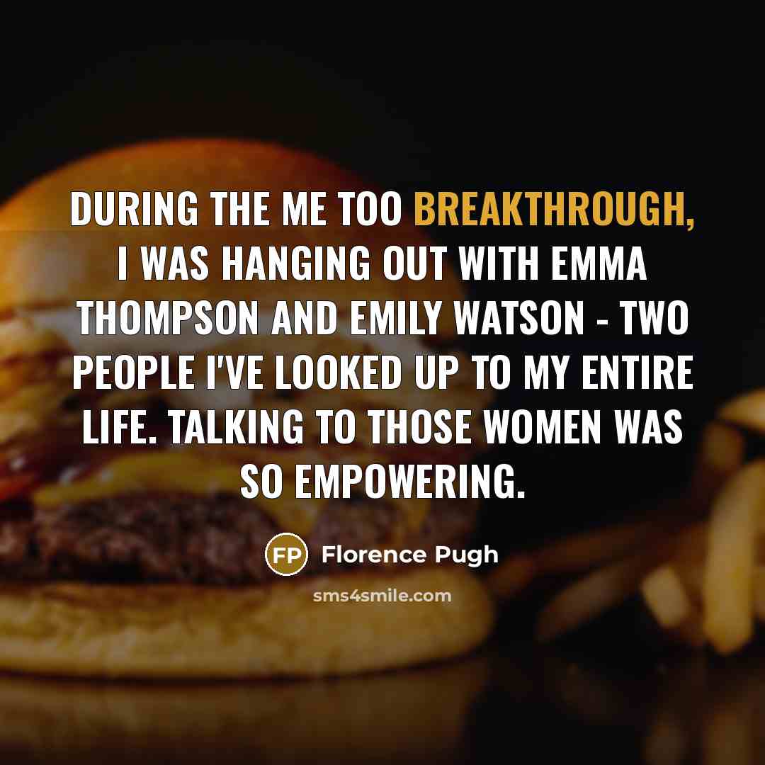 “During the Me Too breakthrough, I was hanging out with…” quote by Florence Pugh