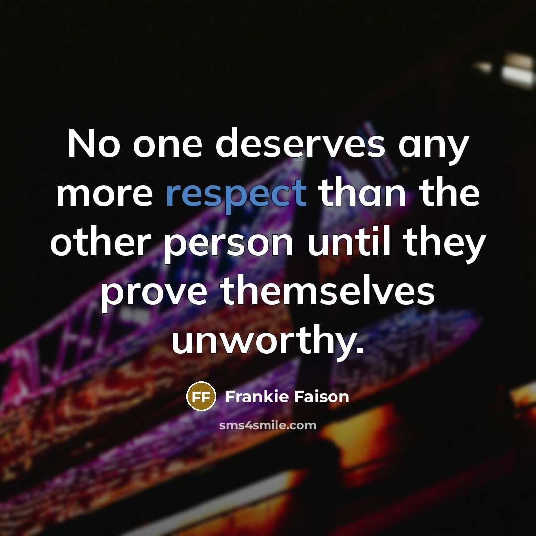 “No one deserves any more respect than the other person…” quote by Frankie Faison