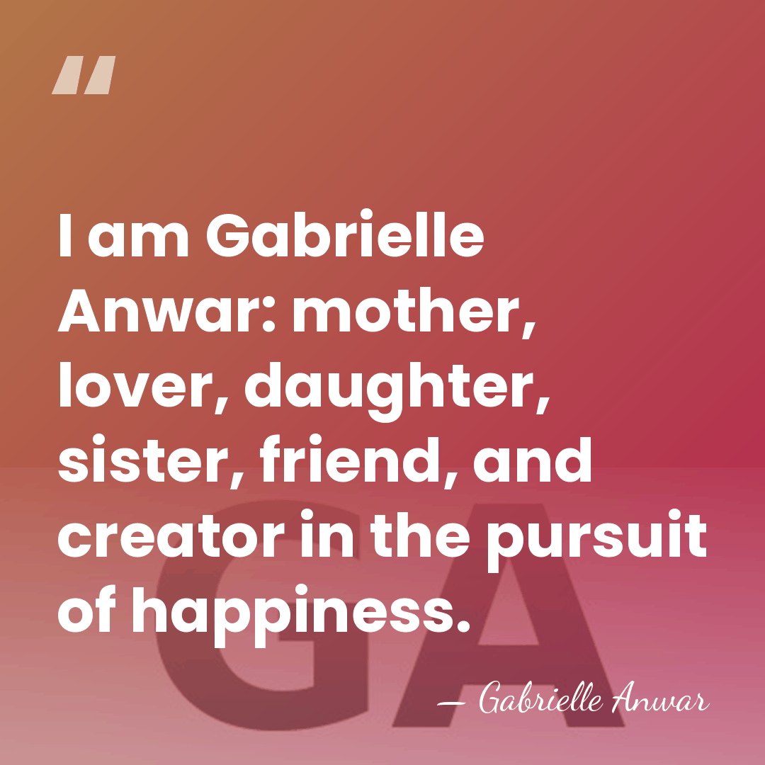 I am Gabrielle Anwar: mother, lover, daughter, sister, friend, and creator in&hellip; - Gabrielle Anwar