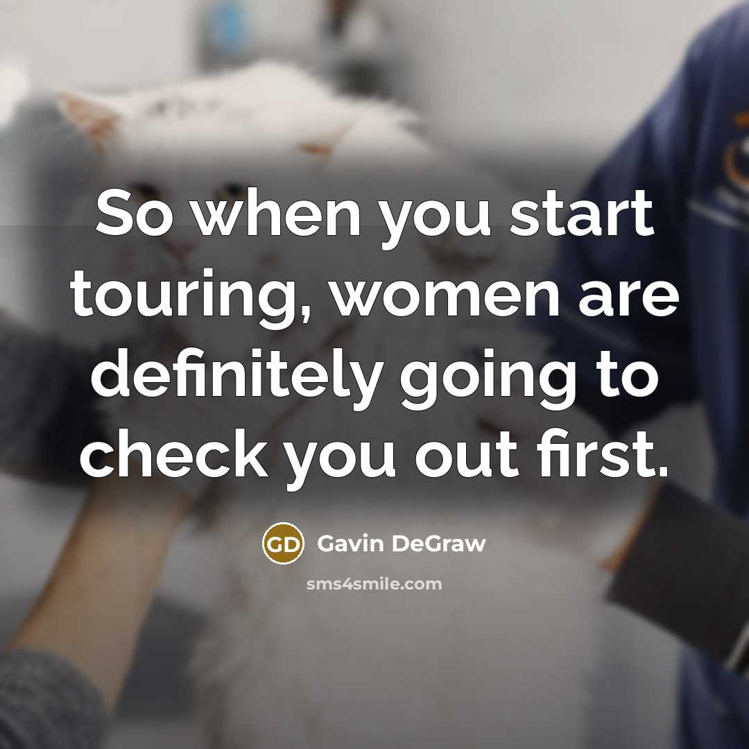 “So when you start touring, women are definitely going to…” quote by Gavin DeGraw