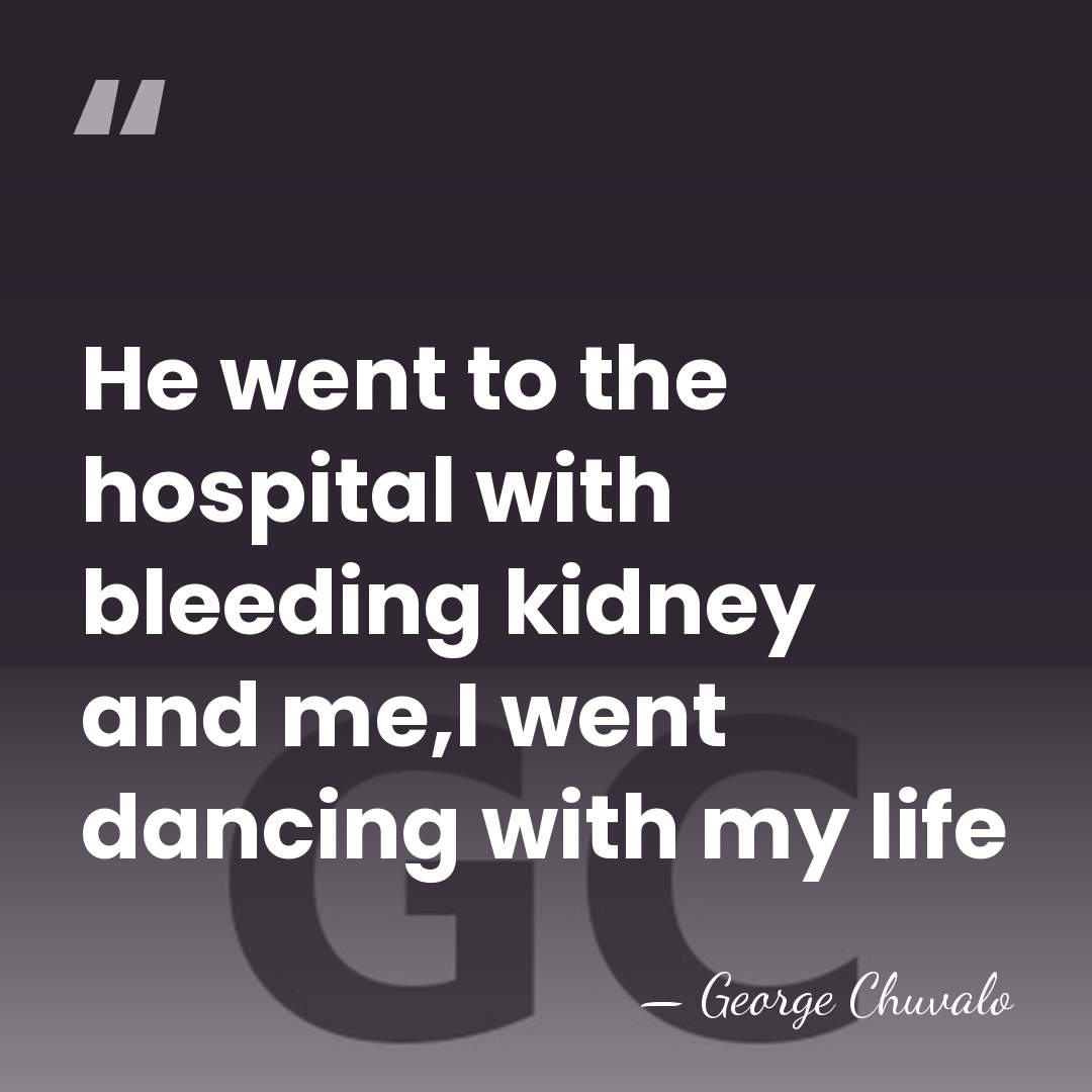 He went to the hospital with bleeding kidney and me,I went dancing&hellip; - George Chuvalo
