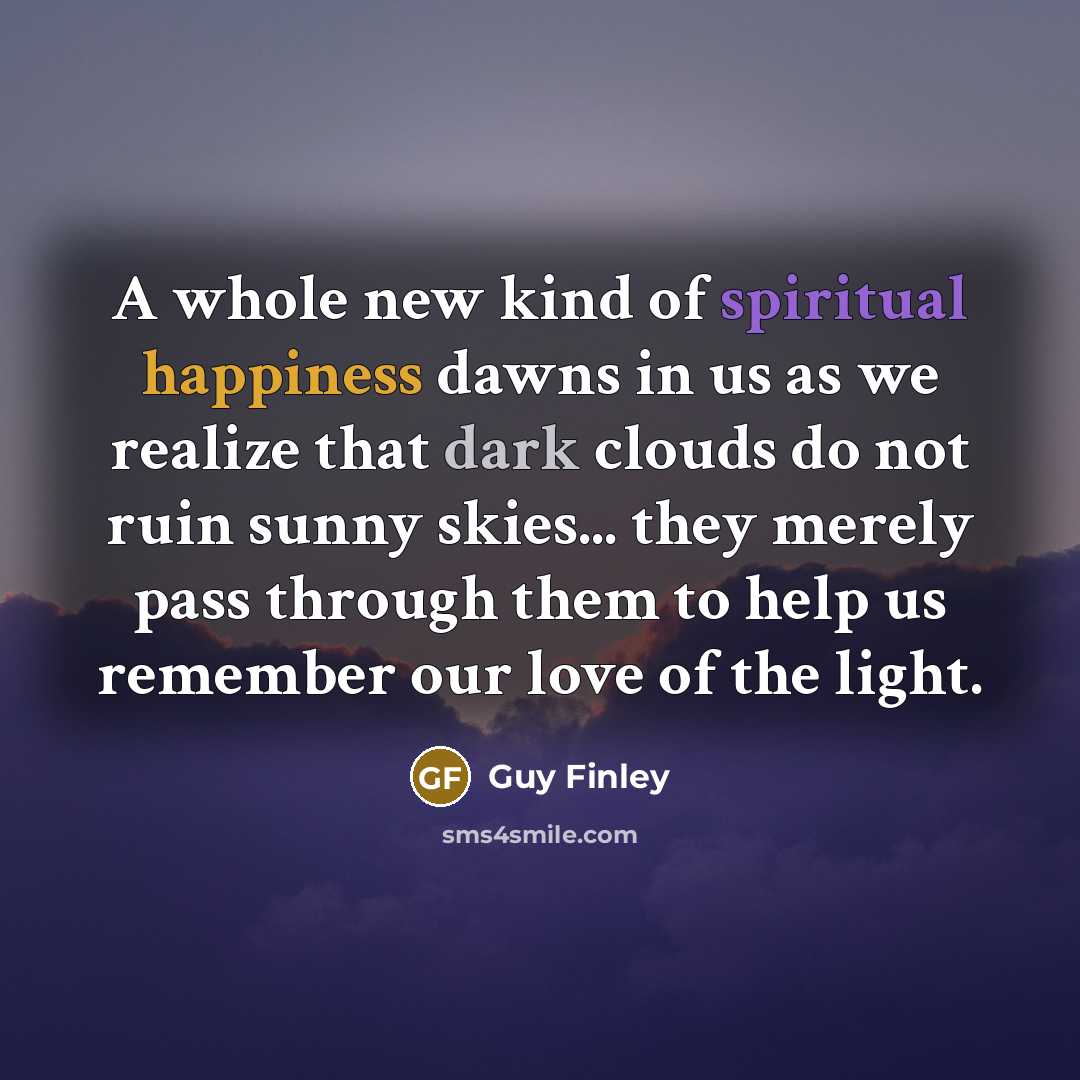 “A whole new kind of spiritual happiness dawns in us…” quote by Guy Finley