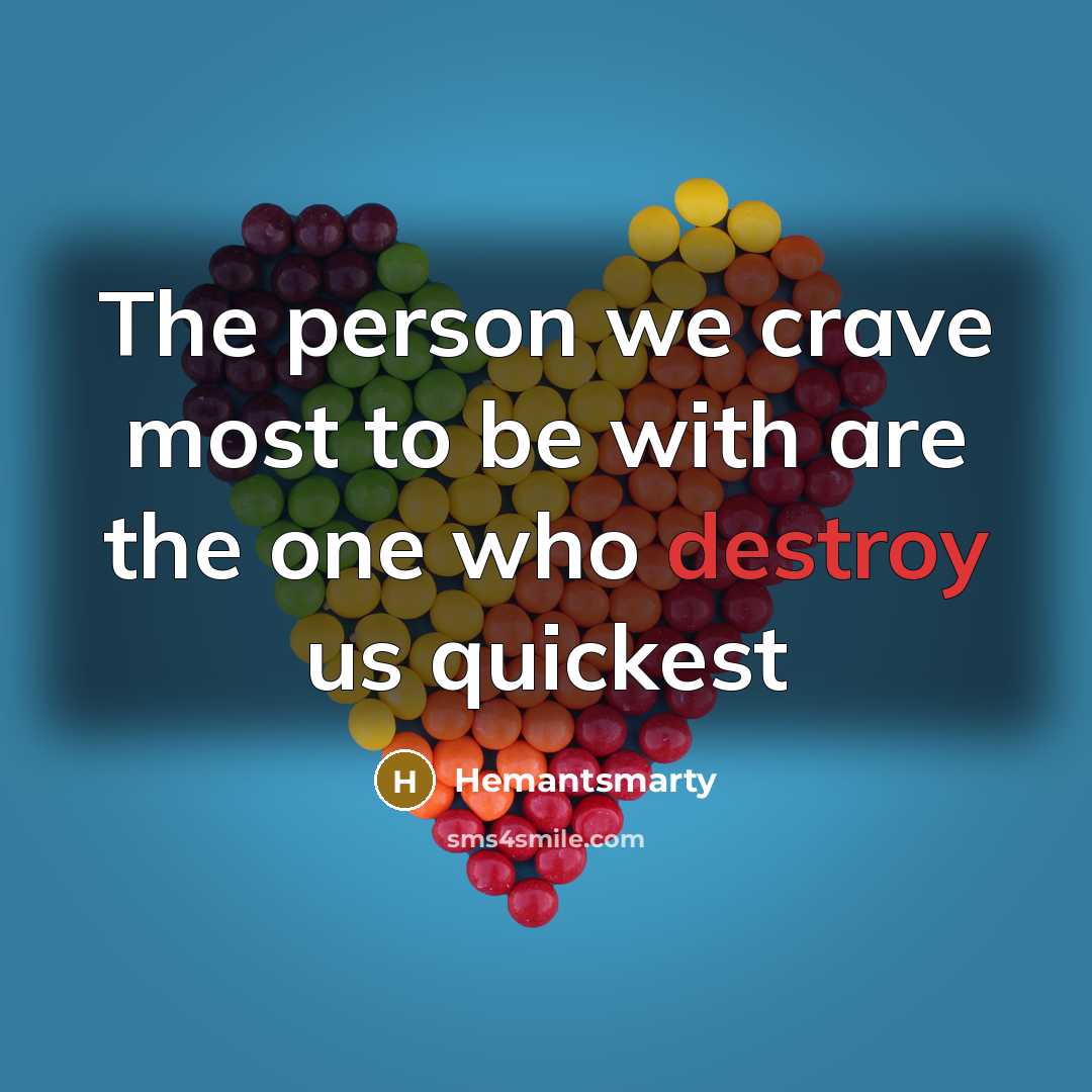 “The person we crave most to be with are the…” quote by Hemantsmarty