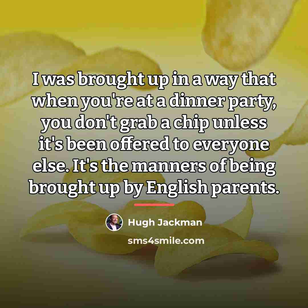 “I was brought up in a way that when you're…” quote by Hugh Jackman