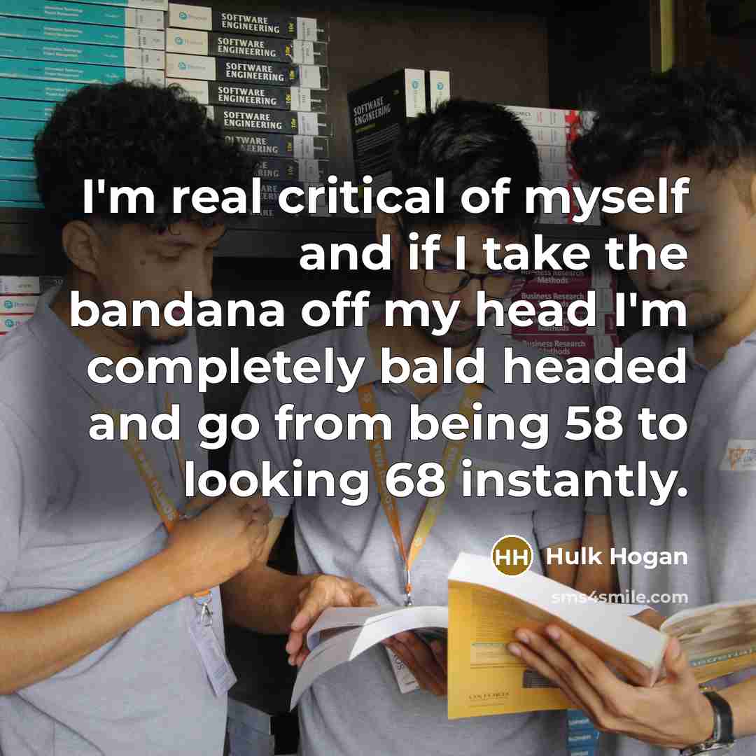 “I'm real critical of myself and if I take the…” quote by Hulk Hogan