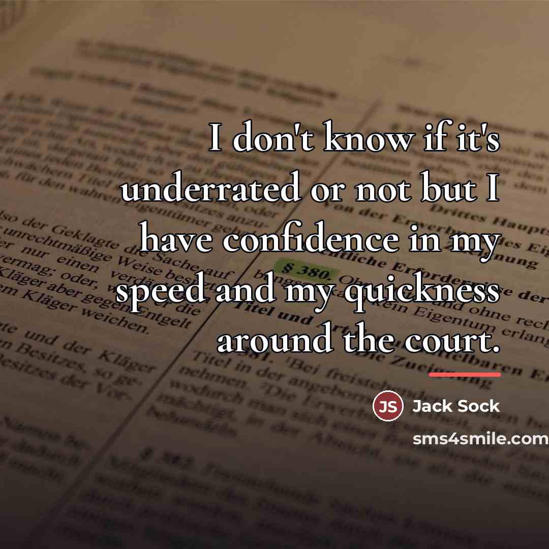 “I don't know if it's underrated or not but I…” quote by Jack Sock