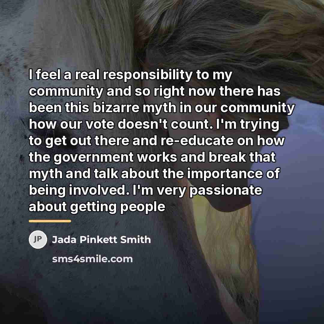 “I feel a real responsibility to my community and so…” quote by Jada Pinkett Smith