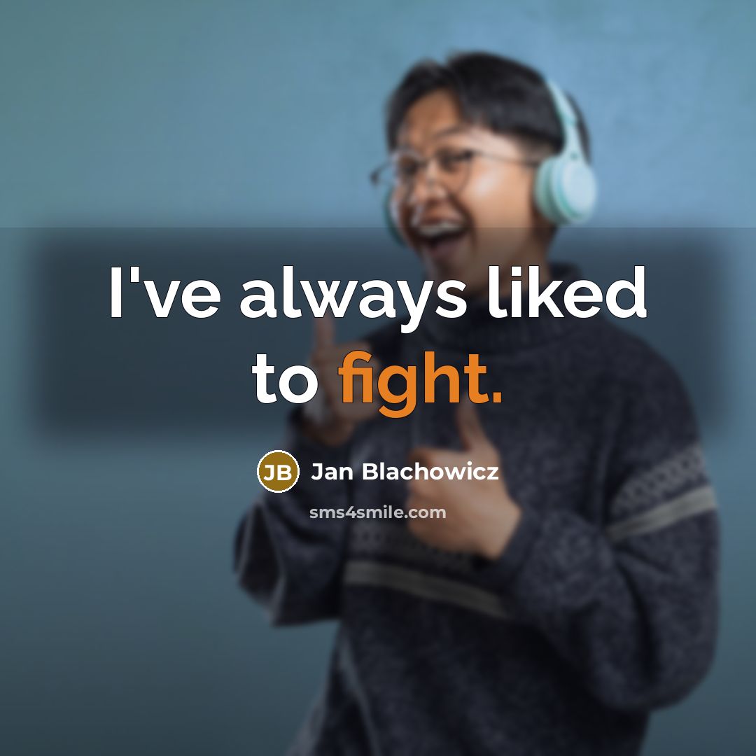 “I've always liked to fight.…” quote by Jan Blachowicz