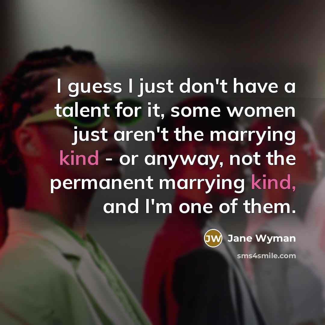 “I guess I just don't have a talent for it,…” quote by Jane Wyman