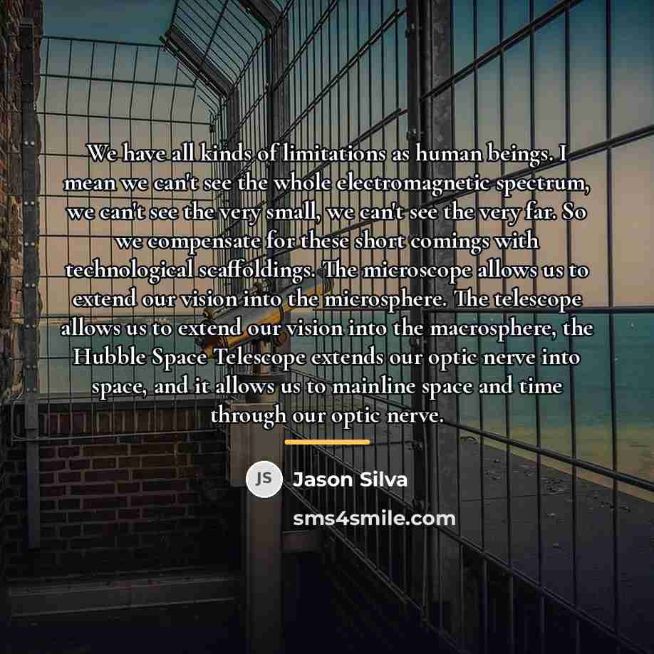 “We have all kinds of limitations as human beings. I…” quote by Jason Silva