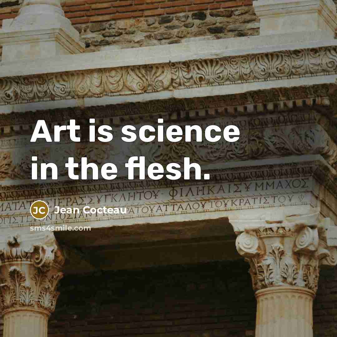 “Art is science in the flesh.…” quote by Jean Cocteau