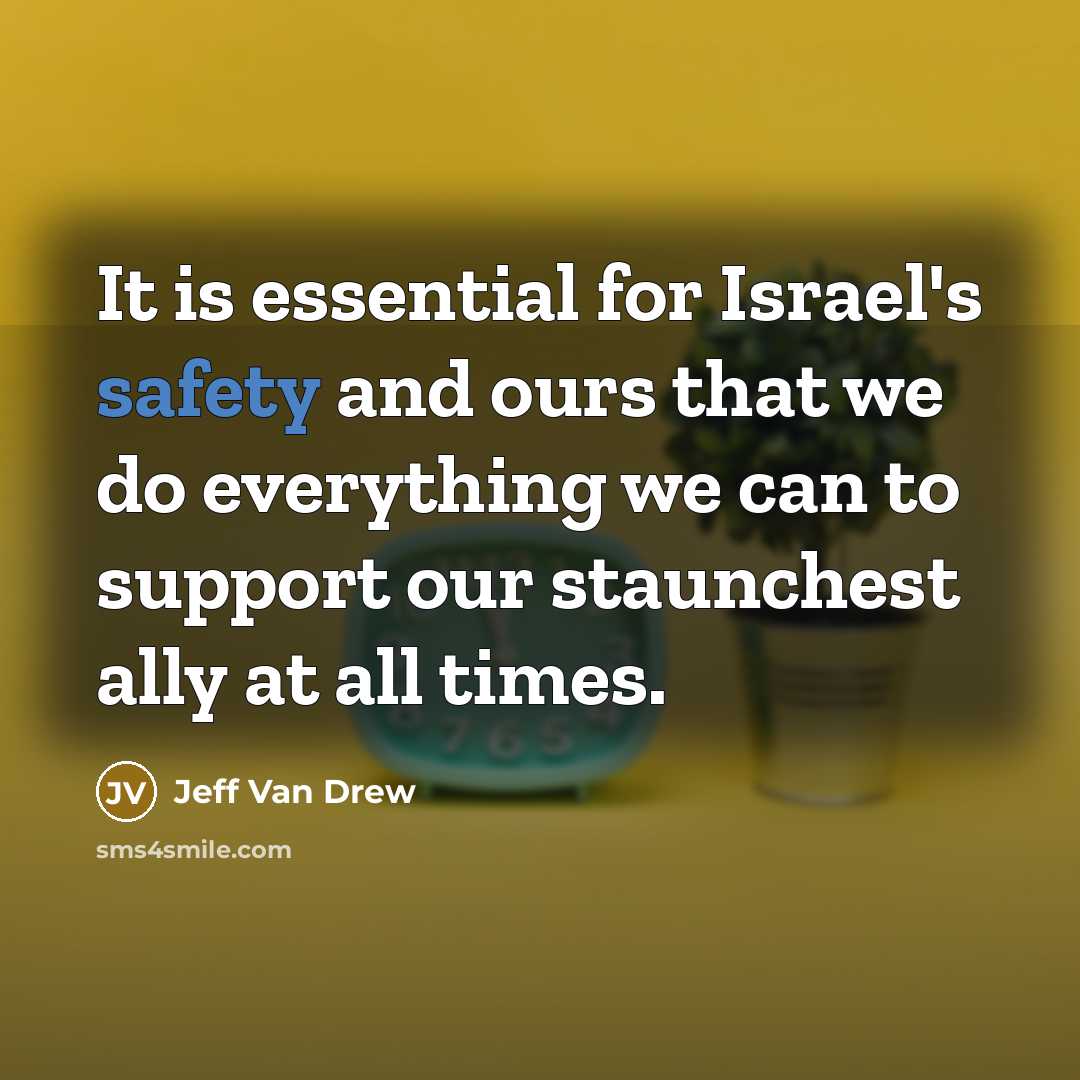 “It is essential for Israel's safety and ours that we…” quote by Jeff Van Drew