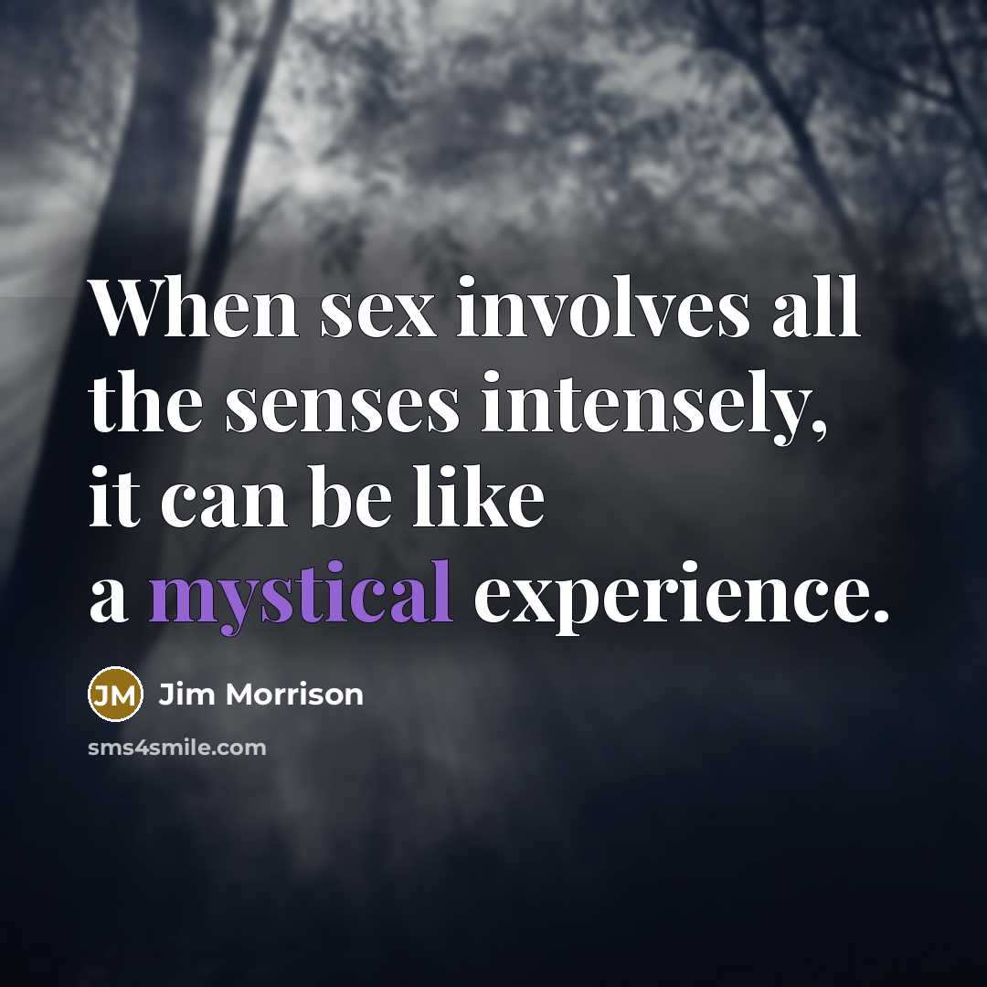 “When sex involves all the senses intensely, it can be…” quote by Jim Morrison