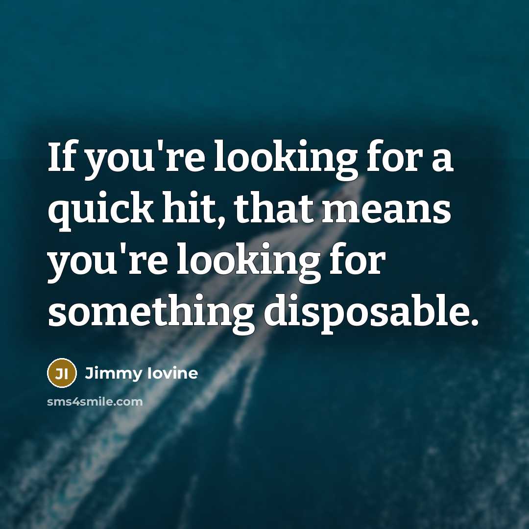 “If you're looking for a quick hit, that means you're…” quote by Jimmy Iovine