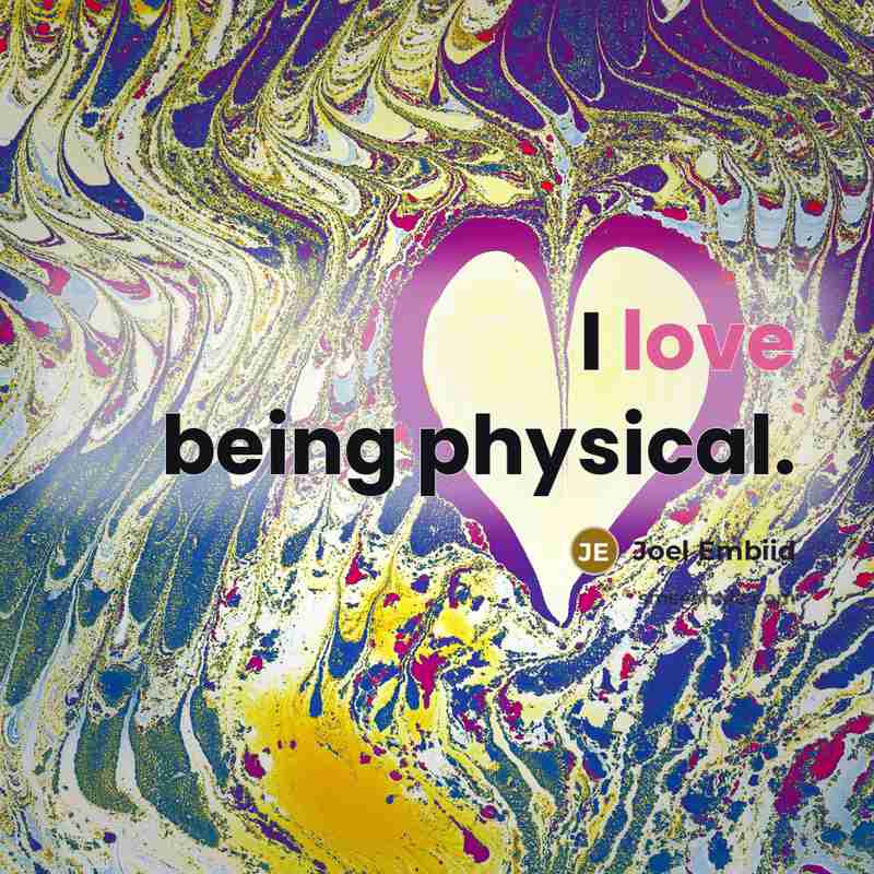 “I love being physical.…” quote by Joel Embiid
