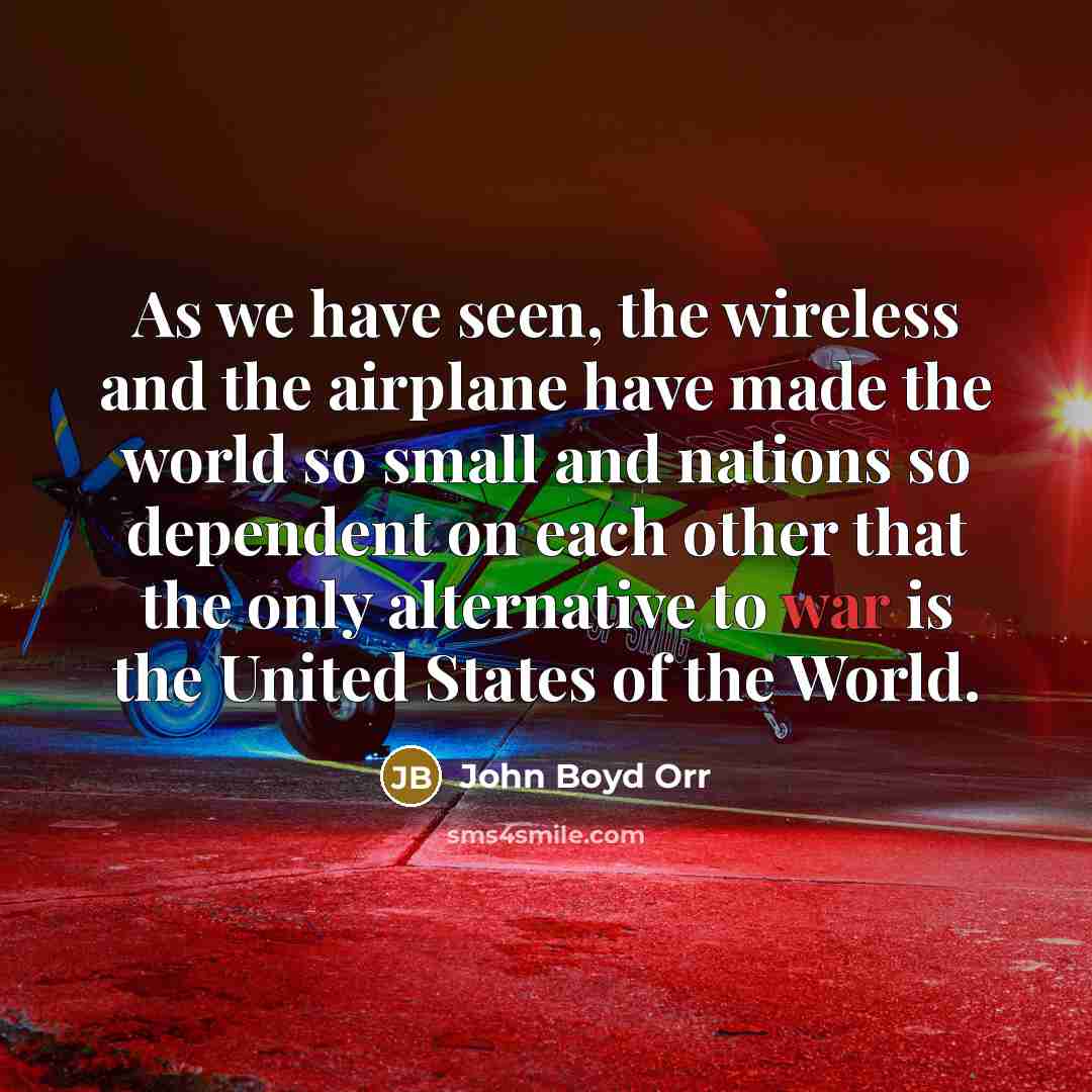 “As we have seen, the wireless and the airplane have…” quote by John Boyd Orr
