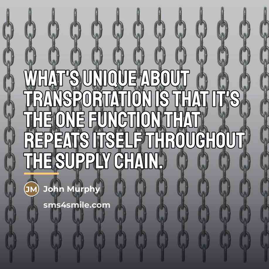 “What's unique about transportation is that it's the one function…” quote by John Murphy