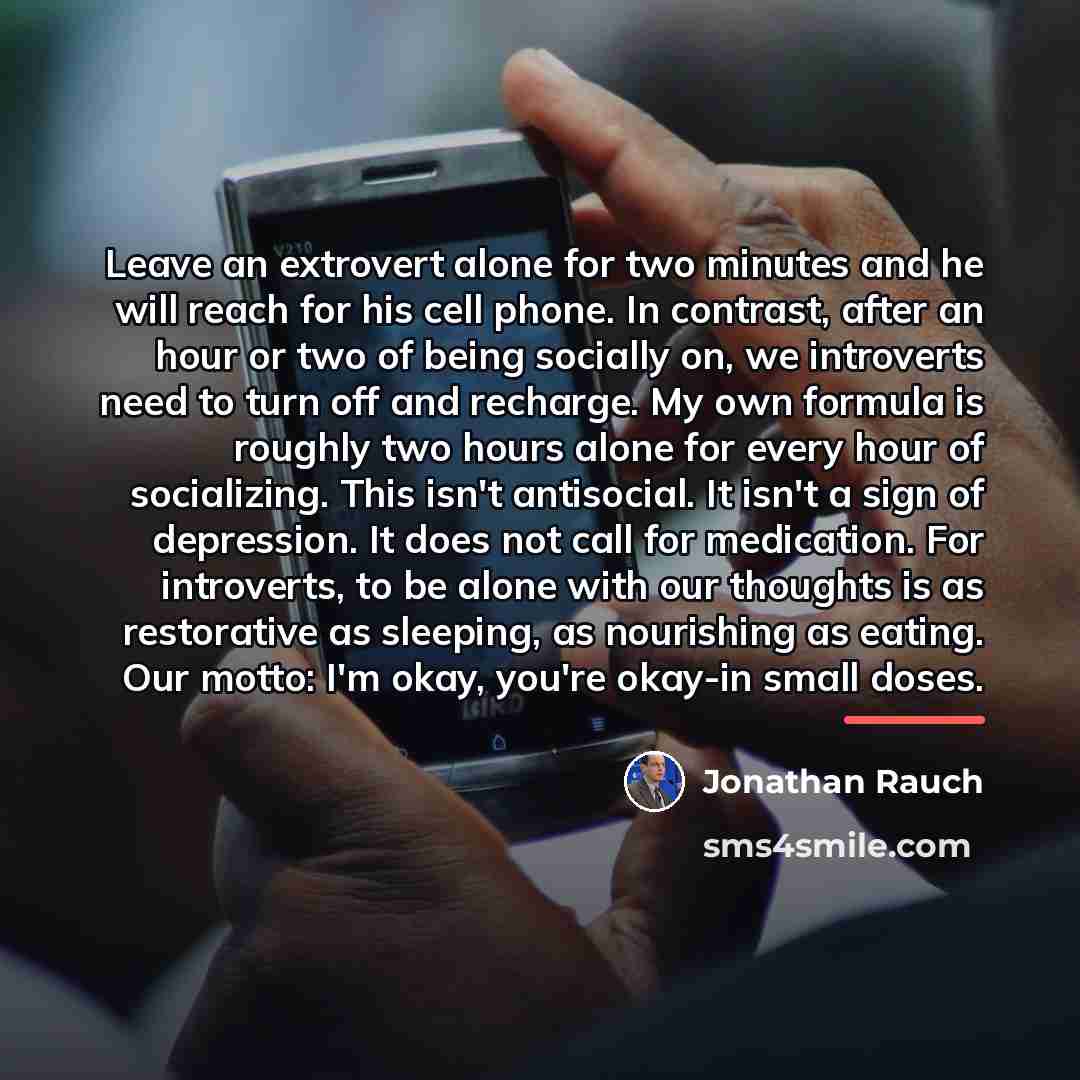“Leave an extrovert alone for two minutes and he will…” quote by Jonathan Rauch